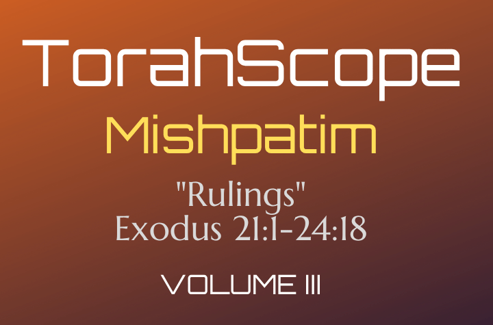 TorahScope Mishpatim - Exodus 21:1-24:18