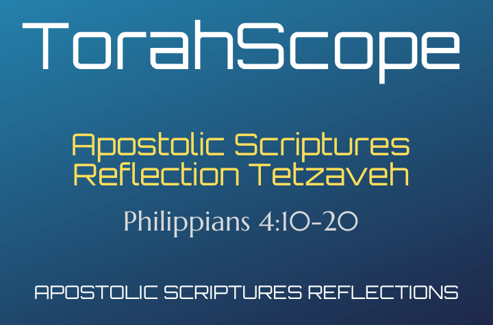Apostolic Scriptures Reflection Tetzaveh - Philippians 4:10-20