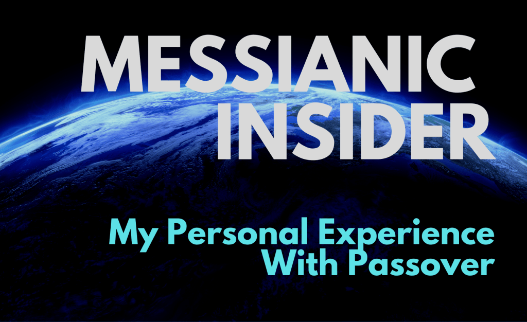 My Personal Experience With Passover - Messianic Insider