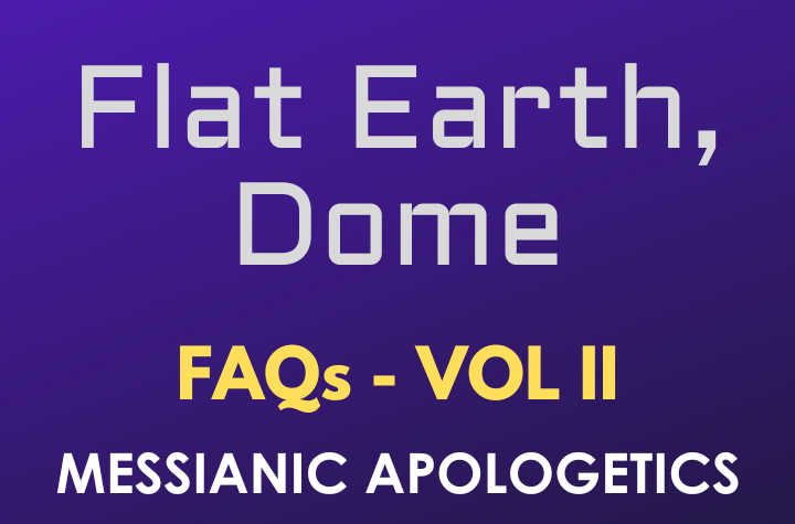 Flat Earth, Dome - FAQ