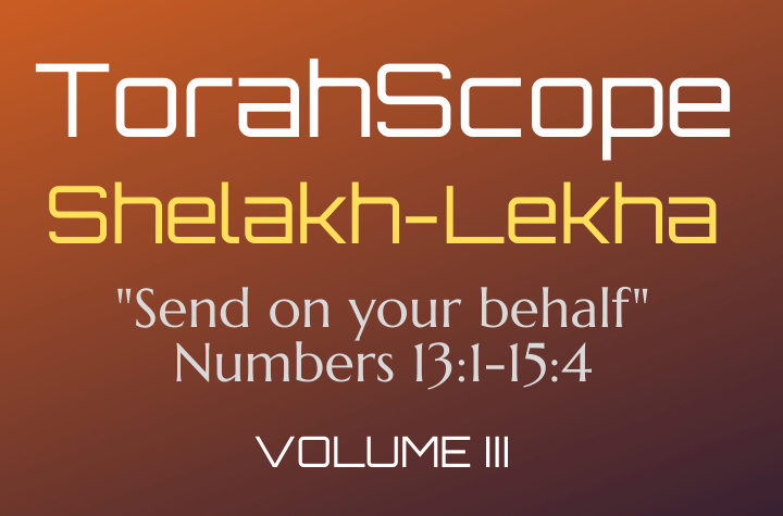 TorahScope Shelakh-Lekha - Numbers 13:1-15:41