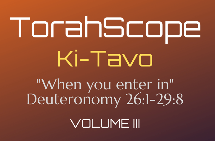 TorahScope Ki-Tavo - Deuteronomy 26:1-29:8