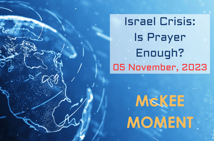 Israel Crisis: Is Prayer Enough? – McKee Moment Shorts