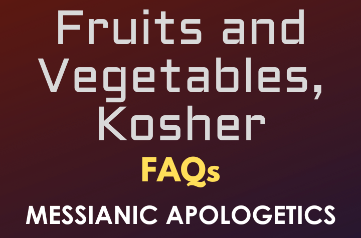Fruits and Vegetables, Kosher - FAQ