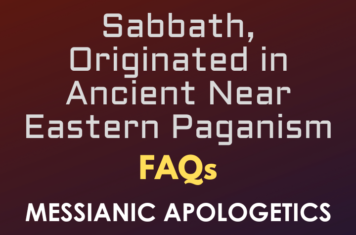 Sabbath, Originated in Ancient Near Eastern Paganism - FAQ