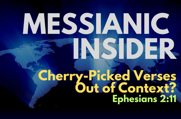 Cherry-Picked Verses Out of Context? - Ephesians 2:11 - Messianic Insider