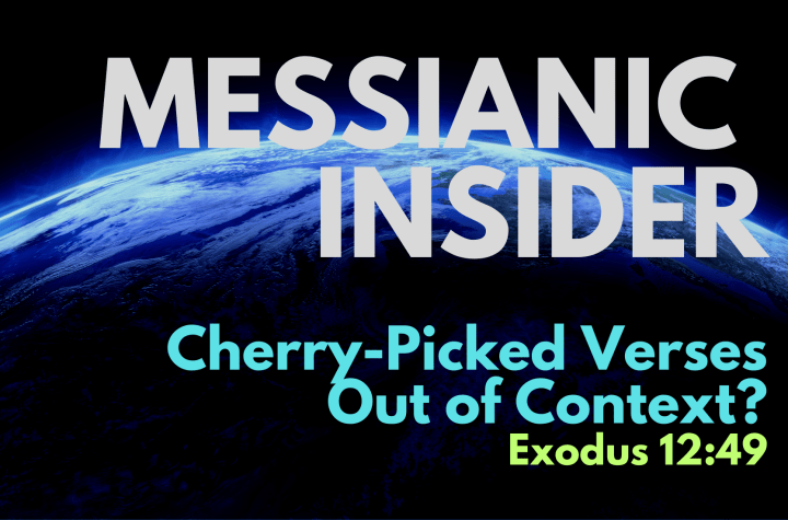 Cherry-Picked Verses Out of Context? - Exodus 12:49 - Messianic Insider
