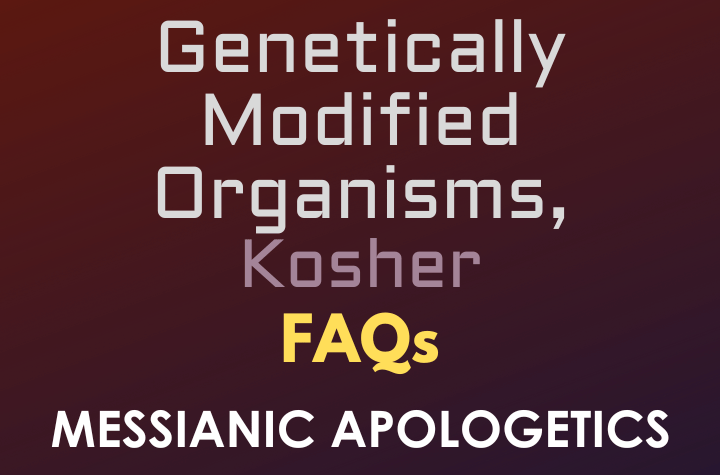 Genetically Modified Organisms, Kosher - FAQ