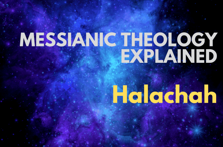 Halachah - Messianic Theology Explained