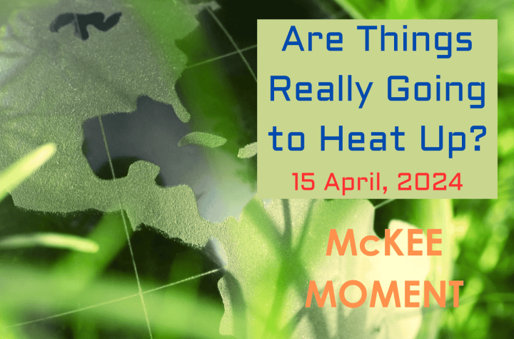 Are Things Really Going to Heat Up? – McKee Moment