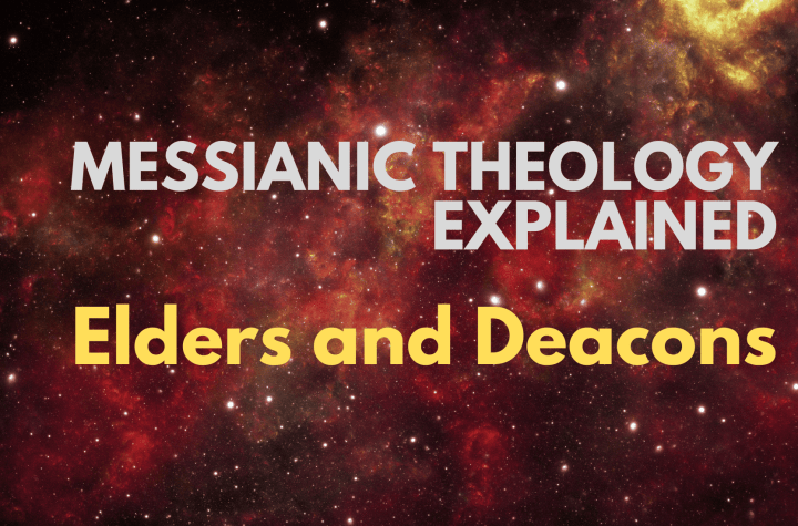 Elders and Deacons - Messianic Theology Explained
