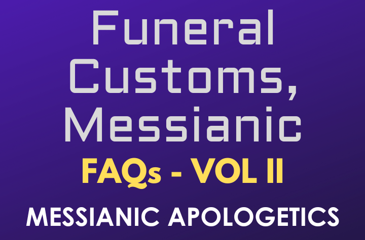 Funeral Customs, Messianic - FAQ