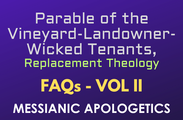 Parable of the Vineyard-Landowner-Wicked Tenants, Replacement Theology - FAQ