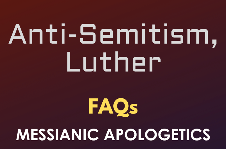 Anti-Semitism, Luther - FAQ