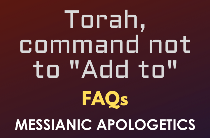 Torah, command not to "Add to" - FAQ