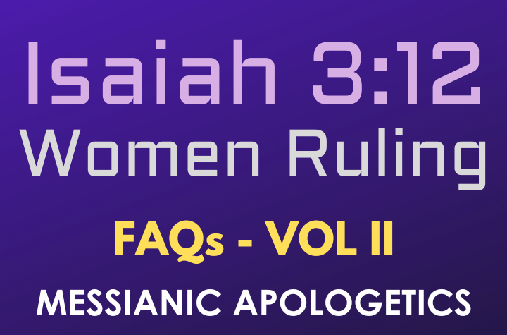 Isaiah 3:12, Women Ruling - FAQ