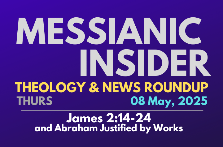 James 2:14-24 and Abraham Justified by Works - Messianic Insider 08 May, 2025