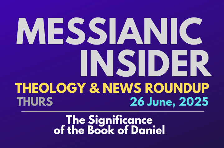 The Significance of the Book of Daniel - Messianic Insider 26 June, 2025