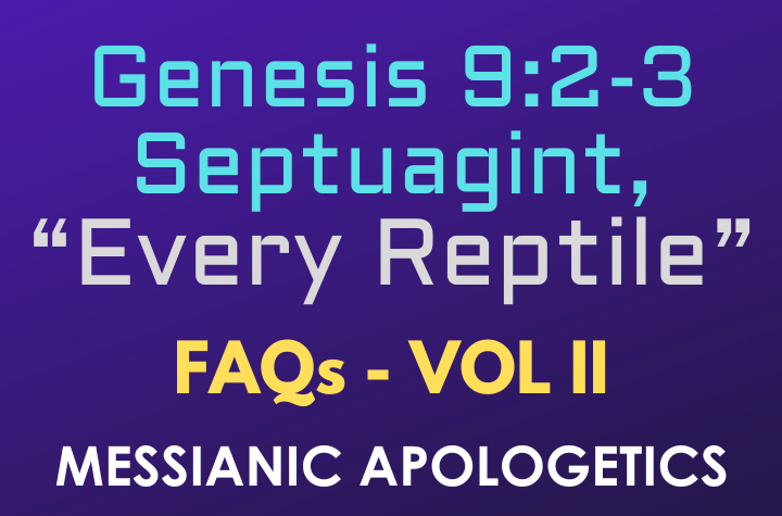 Genesis 9:2-3 Septuagint, “Every Reptile” - FAQ