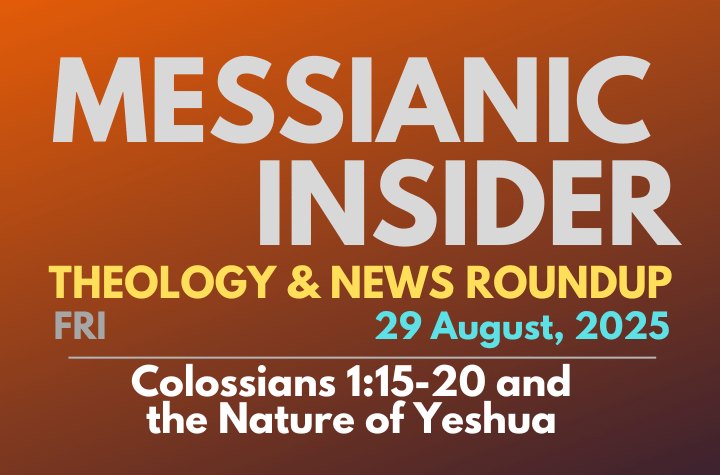 Colossians 1:15-20 and the Nature of Yeshua - Messianic Insider 29 August, 2025