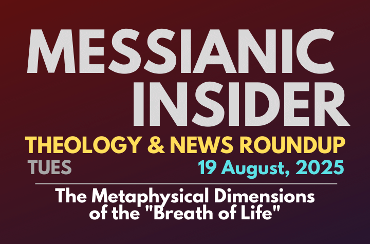 The Metaphysical Dimensions of the "Breath of Life" - Messianic Insider 19 August, 2025