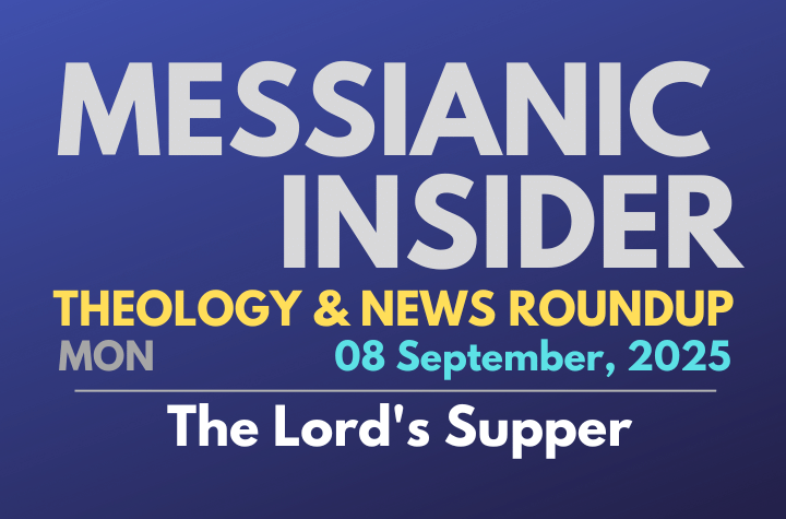 The Lord's Supper - Messianic Insider 08 September, 2025