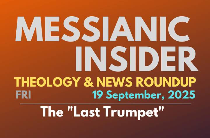 The "Last Trumpet" - Messianic Insider 19 September, 2025