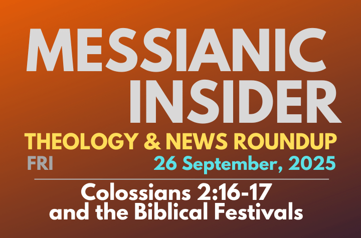 Colossians 2:16-17 and the Biblical Festivals - Messianic Insider 26 September, 2025