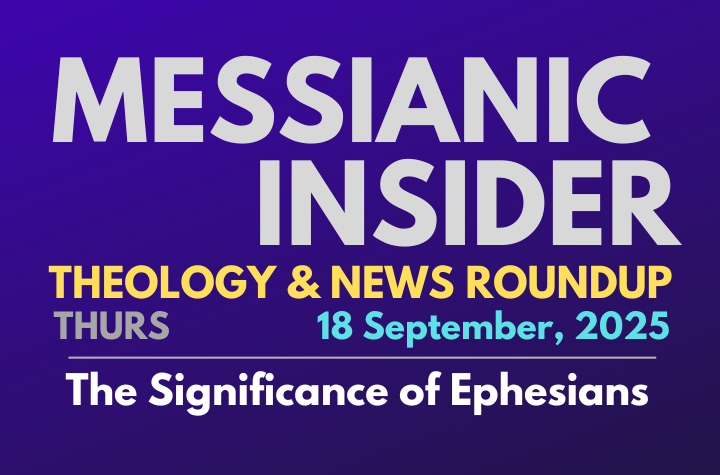 The Significance of Ephesians - Messianic Insider 18 September, 2025