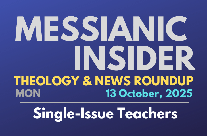 Single-Issue Teachers - Messianic Insider 13 October, 2025