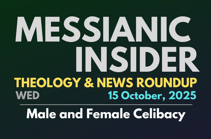 Male and Female Celibacy - Messianic Insider 15 October, 2025