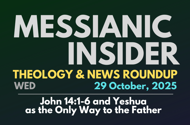 John 14:1-6 and Yeshua as the Only Way to the Father - Messianic Insider 29 October, 2025