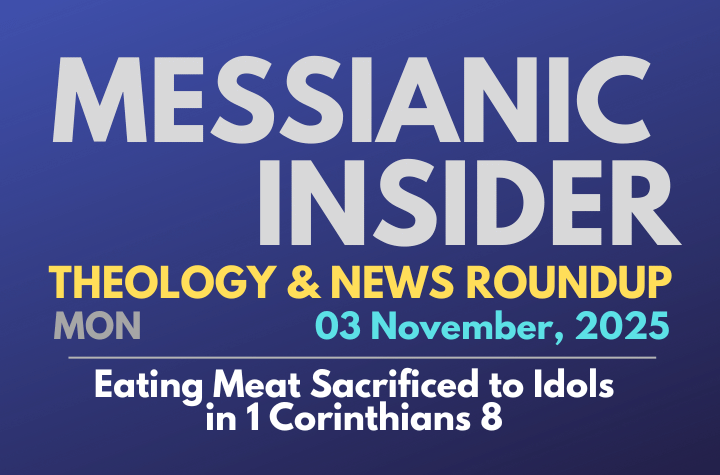 Eating Meat Sacrificed to Idols in 1 Corinthians 8 - Messianic Insider 03 November, 2025