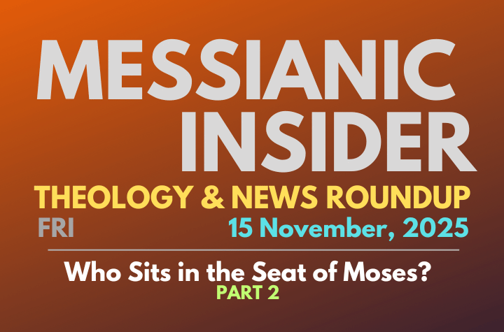 Who Sits In the Seat of Moses? - Part 2 - Messianic Insider 14 November, 2025