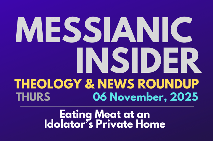 Eating Meat at an Idolator’s Private Home - Messianic Insider 06 November, 2025