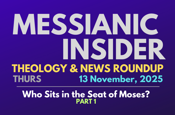 Who Sits In the Seat of Moses? - Part 1 - Messianic Insider 13 November, 2025