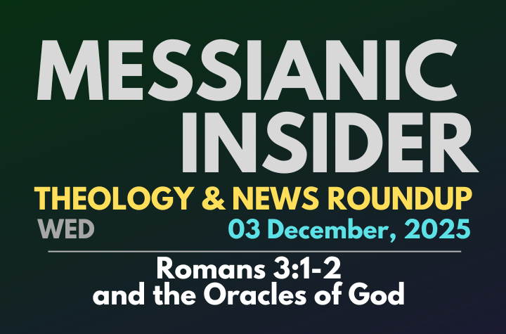 Romans 3:1-2 and the Oracles of God - Messianic Insider 03 December, 2025