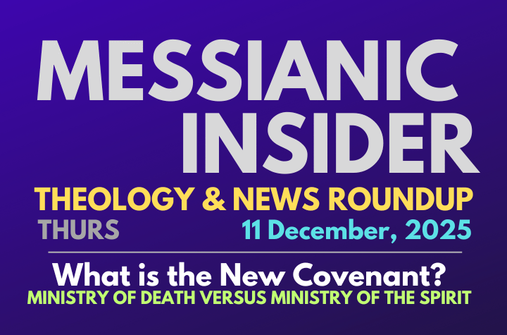Ministry of Death Versus the Ministry of the Spirit: What is the New Covenant? - Messianic Insider 11 December, 2025