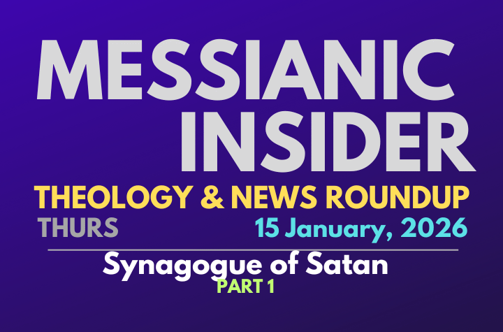 Synagogue of Satan - Part 1 - Messianic Insider 15 January, 2026