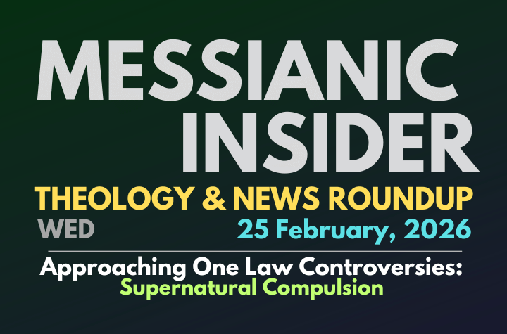 Approaching One Law Controversies: Supernatural Compulsion - Messianic Insider 25 February, 2026