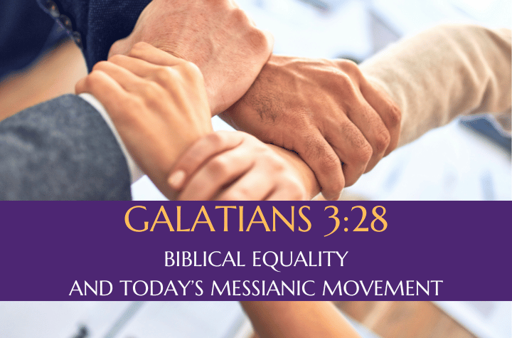 Galatians 3:28: Biblical Equality and Today’s Messianic Movement - March 2026 Outreach Israel News