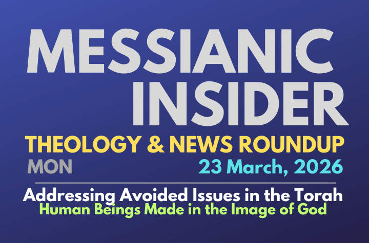Addressing Avoided Issues in the Torah: Human Beings Made in the Image of God - Messianic Insider 23 March, 2026