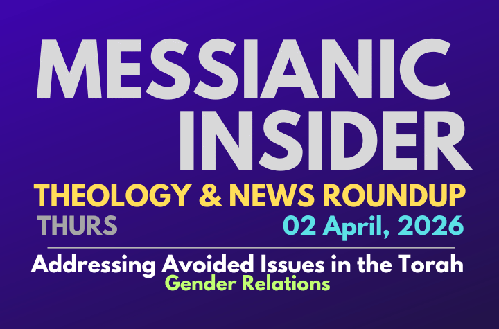 Addressing Avoided Issues in the Torah: Gender Relations - Messianic Insider 01 April, 2026