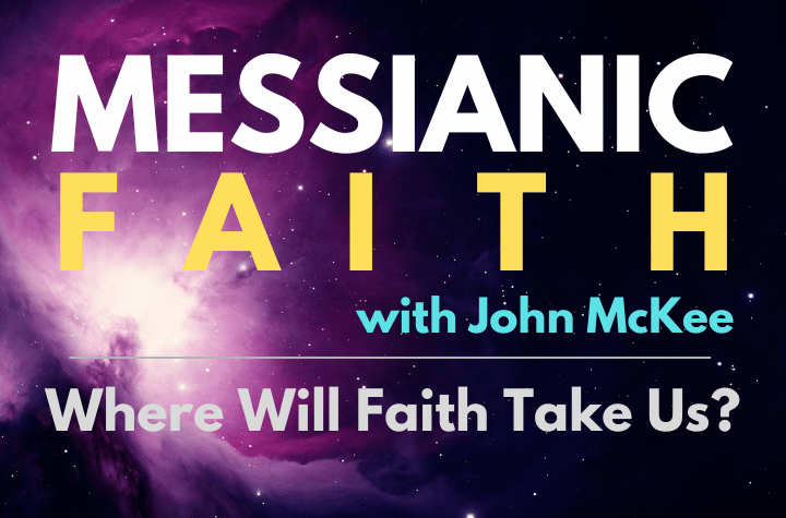 Where Will Faith Take Us? - Messianic Faith