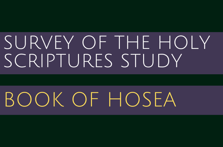 Book of Hosea - Survey of the Holy Scriptures Study